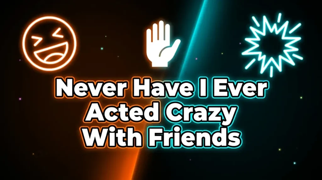 Crazy Never Have I Ever Questions