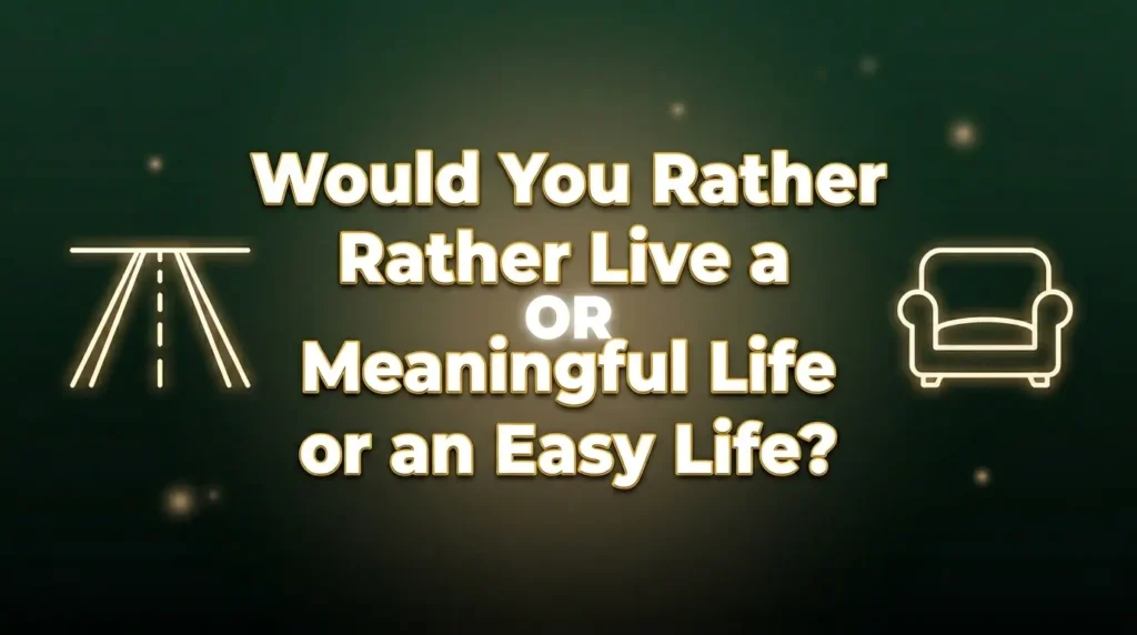 Deep Would You Rather Questions