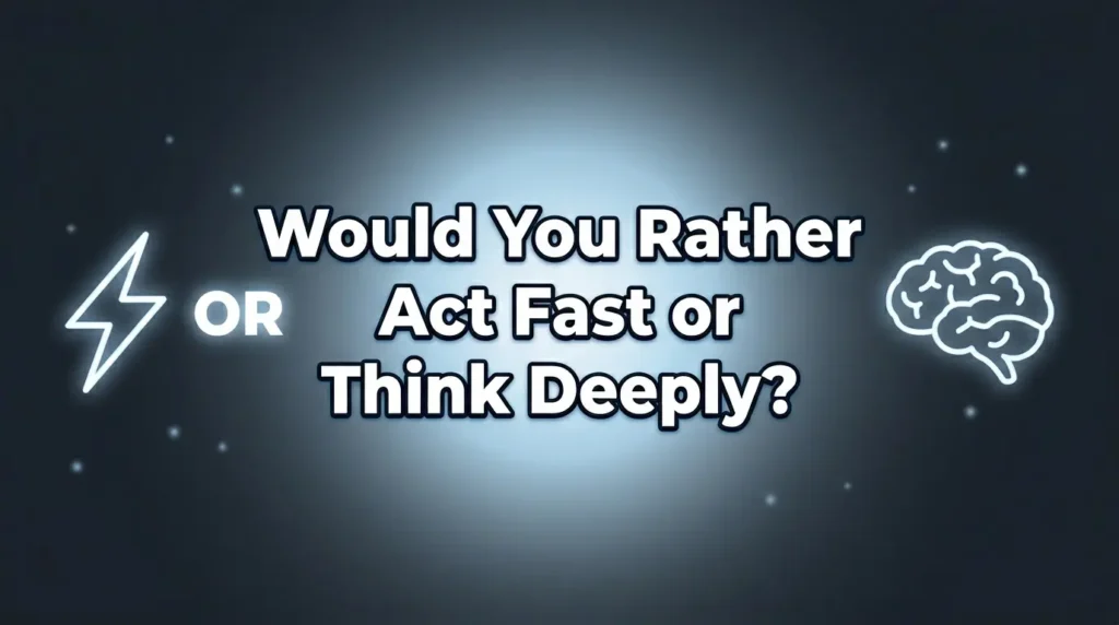 Difficult Would You Rather Questions