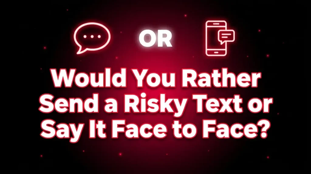 Dirty Would You Rather Questions