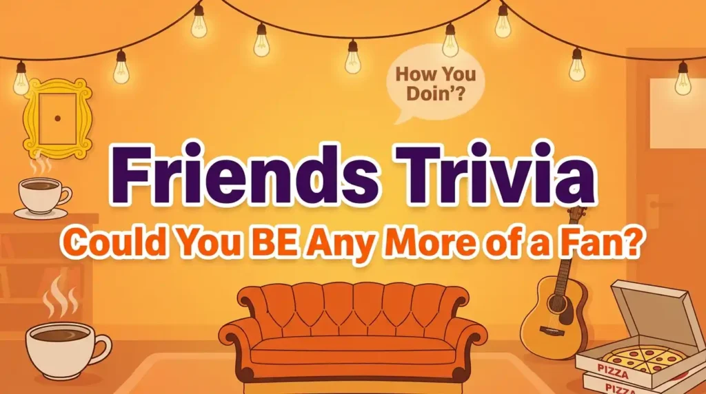 Friends Trivia Questions