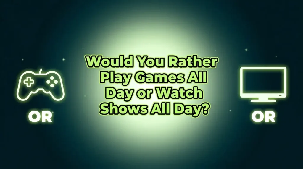 Fun Would You Rather Questions