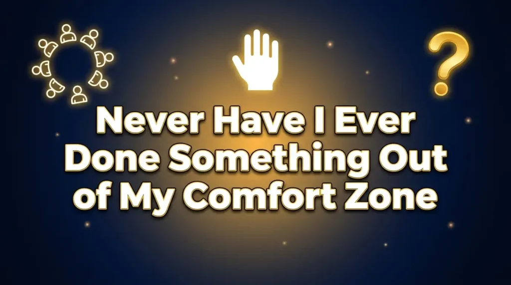 Questions for the Game Never Have I Ever