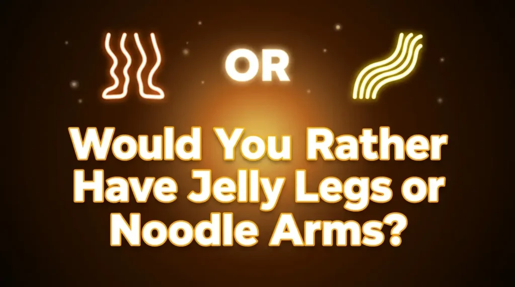 Silly Would You Rather Questions