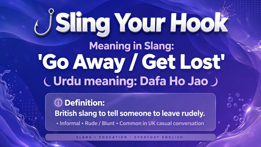 Sling Your Hook Meaning in Slang